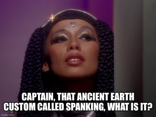 Captain, that ancient Earth custom called spanking, what is it?